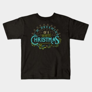 I'm dreaming of a white Christmas Kids T-Shirt